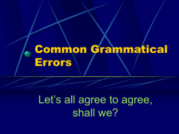 Common Grammatical Errors Let’s all agree to agree, shall we?
