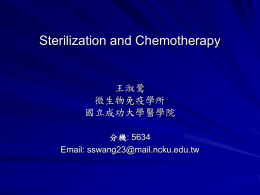 Sterilization and Chemotherapy 王淑鶯 微生物免疫學所 國立成功大學醫學院