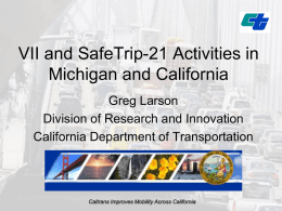VII and SafeTrip-21 Activities in Michigan and California Greg Larson
