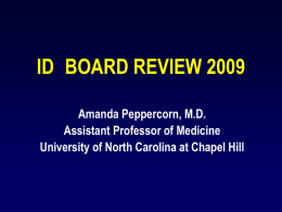 ID  BOARD REVIEW 2009 Amanda Peppercorn, M.D. Assistant Professor of Medicine