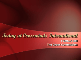 Today at Crosswinds International I Can...I will The Great Commission
