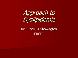 Approach to Dyslipidemia Dr Zuhair M Shawagfeh FRCPI