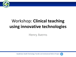 Clinical teaching using innovative technologies Henry Averns