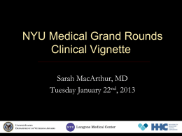 NYU Medical Grand Rounds Clinical Vignette Sarah MacArthur, MD Tuesday January 22
