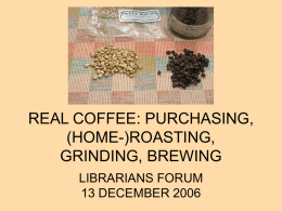 REAL COFFEE: PURCHASING, (HOME-)ROASTING, GRINDING, BREWING LIBRARIANS FORUM
