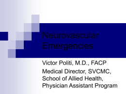 Neurovascular Emergencies Victor Politi, M.D., FACP Medical Director, SVCMC,