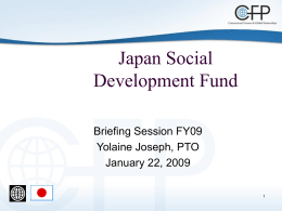 Japan Social Development Fund Briefing Session FY09 Yolaine Joseph, PTO