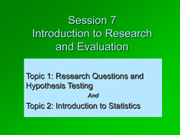 Session 7 Introduction to Research and Evaluation Topic 1: Research Questions and