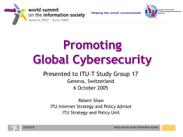 Promoting Global Cybersecurity Presented to ITU-T Study Group 17 Geneva, Switzerland