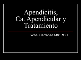 Apendicitis, Ca. Apendicular y Tratamiento Ixchel Carranza Mtz RCG