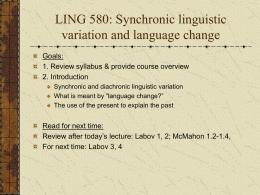 LING 580: Synchronic linguistic variation and language change Goals: