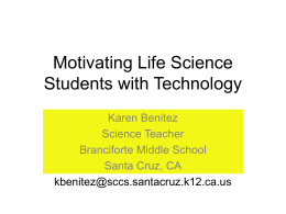 Motivating Life Science Students with Technology Karen Benitez Science Teacher