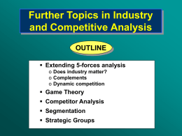 Further Topics in Industry and Competitive Analysis OUTLINE Extending 5-forces analysis