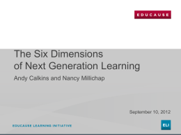 The Six Dimensions of Next Generation Learning Andy Calkins and Nancy Millichap