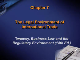 Chapter 7 The Legal Environment of International Trade Business Law and the