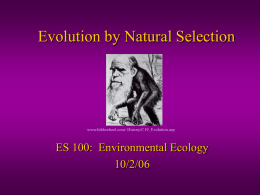 Evolution by Natural Selection ES 100:  Environmental Ecology 10/2/06 www.biblewheel.com/ History/C19_Evolution.asp
