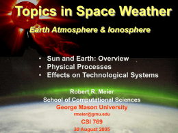 Topics in Space Weather Earth Atmosphere &amp; Ionosphere Sun and Earth: Overview