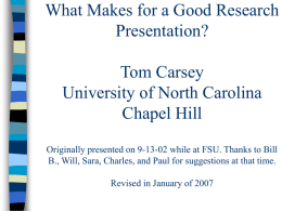 What Makes for a Good Research Presentation? Tom Carsey University of North Carolina