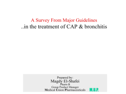 ..in the treatment of CAP &amp; bronchitis Magdy El-Shafei M.U.P.