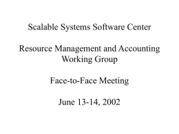 Scalable Systems Software Center Resource Management and Accounting Working Group Face-to-Face Meeting