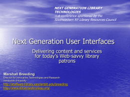 Next Generation User Interfaces Delivering content and services for today’s Web-savvy library patrons