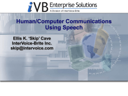 Human/Computer Communications Using Speech Ellis K. ‘Skip’ Cave InterVoice-Brite Inc.