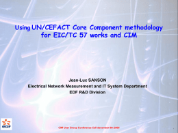 UN/CEFACT Core Component methodology for EIC/TC 57 works and CIM Using Jean-Luc SANSON