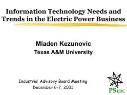 Information Technology Needs and Trends in the Electric Power Business Mladen Kezunovic PS