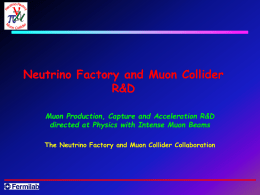 Neutrino Factory and Muon Collider R&amp;D Muon Production, Capture and Acceleration R&amp;D