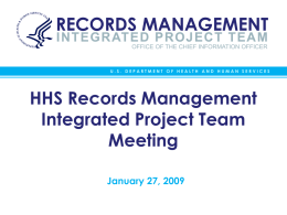 RECORDS MANAGEMENT HHS Records Management Integrated Project Team Meeting