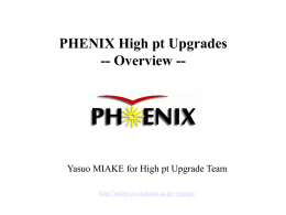 PHENIX High pt Upgrades -- Overview --