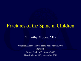 Fractures of the Spine in Children Timothy Moore, MD