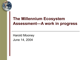 The Millennium Ecosystem —A work in progress Assessment Harold Mooney