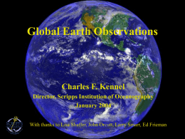 Global Earth Observations Charles F. Kennel Director, Scripps Institution of Oceanography January 2004