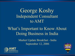 George Koshy Independent Consultant to AMT What’s Important to Know About