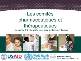 Les comités pharmaceutiques et thérapeutiques Session 13. Résistance aux antimicrobiens