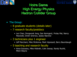 Notre Dame High Energy Physics Hadron Collider Group • The Group: