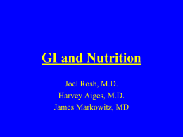 GI and Nutrition Joel Rosh, M.D. Harvey Aiges, M.D. James Markowitz, MD