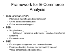 Framework for E-Commerce Analysis • B2C (and C2C/P2P) • B2B