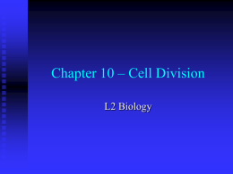 Chapter 10 – Cell Division L2 Biology