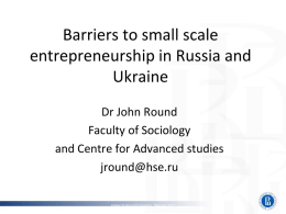 Barriers to small scale entrepreneurship in Russia and Ukraine Dr John Round