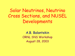 Solar Neutrinos, Neutrino Cross Sections, and NUSEL Developments A.B. Balantekin