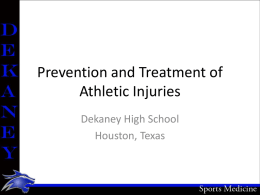 Prevention and Treatment of Athletic Injuries Dekaney High School Houston, Texas