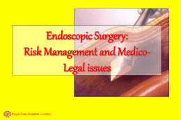 Endoscopic Surgery: Risk Management and Medico- Legal issues Royal Free Hospital, London