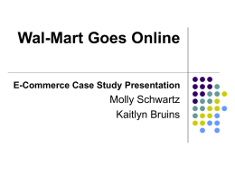 Wal-Mart Goes Online Molly Schwartz Kaitlyn Bruins E-Commerce Case Study Presentation