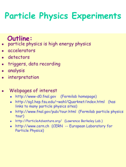 Particle Physics Experiments Outline: