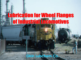 Lubrication for Wheel Flanges of Industrial Locomotives Okin Lubchem Co. 1