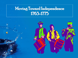 Moving Toward Independence 1763-1775