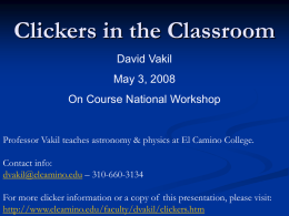 Clickers in the Classroom David Vakil May 3, 2008 On Course National Workshop
