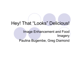 Hey! That “Looks” Delicious! Image Enhancement and Food Imagery Paulina Bugembe, Greg Diamond